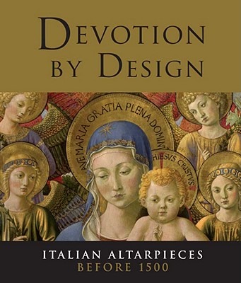 Devotion by Design: Italian Altarpieces before 1500 - Nethersole, Scott