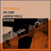 Devotion - Dave Douglas/Uri Caine/Andrew Cyrille