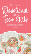 Devotional for Teen Girls: 3-minute Devotions and Daily Inspirations from The Bible for Teenage Girls (Value Version)