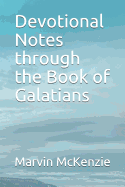 Devotional Notes through the Book of Galatians