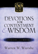 Devotions for Contentment & Wisdom: Ecclesiastes & 1 Corinthians - Wiersbe, Warren W, Dr.