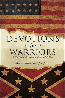 Devotions for Warriors: A Christian Perspective of the Civil War - Fisher, Mike, and Jared, Joe