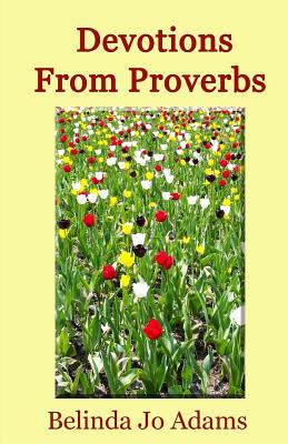 Devotions From Proverbs - Adams, Belinda Jo