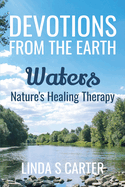 Devotions From The Earth - Waters: Nature's Healing Therapy