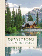 Devotions from the Mountains: Inspirations from God's Creation (a 90-Day Devotional)