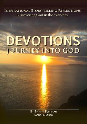 Devotions: Journey Into God: Inspirational Story-Telling Reflections - Boyton, Barry