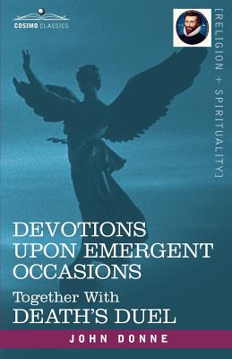 Devotions Upon Emergent Occasions and Death's Duel - Donne, John