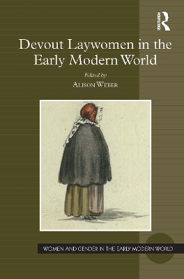 Devout Laywomen in the Early Modern World - Weber, Alison (Editor)