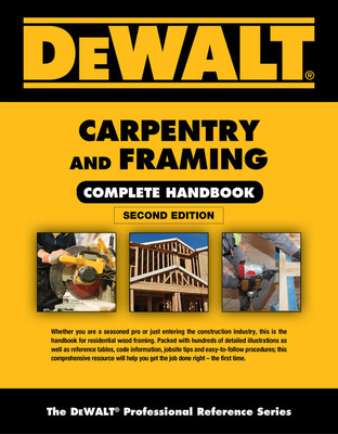 Dewalt Carpentry and Framing Complete Handbook - Brackett, Gary