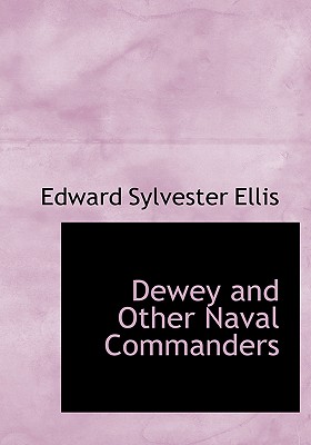 Dewey and Other Naval Commanders - Ellis, Edward Sylvester