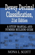 Dewey Decimal Classification, 21st Edition: A Study Manual and Number Building Guide - Scott, Mona L