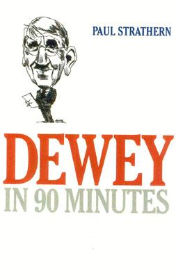 Dewey in 90 Minutes - Strathern Paul, and Strathern, Paul