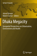 Dhaka Megacity: Geospatial Perspectives on Urbanisation, Environment and Health