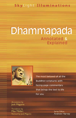 Dhammapada: Annotated & Explained - Muller, Max (Translated by), and Maguire, Jack (Commentaries by), and Harvey, Andrew (Foreword by)