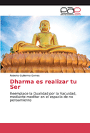 Dharma es realizar tu Ser