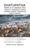 Dhatupatha Verbs in 5 Lakaras Vol3: Relevant Ashtadhyayi Sutras, Vartikas, Karikas, GanaSutras, Tags & Indexes