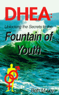 DHEA: Unlocking the Secrets to the Fountain of Youth