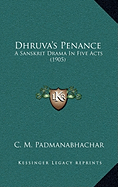 Dhruva's Penance: A Sanskrit Drama In Five Acts (1905)