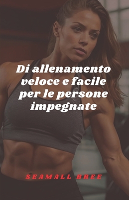 Di allenamento veloce e facile per le persone impegnate - Bree, Seamall