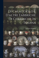 Di Cafaggiolo E D'Altre Fabbriche Di Ceramiche in Tosana