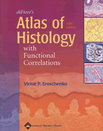 Di Fiores Atlas of Histology: With Functional Correlations - Eroschenko, Victor P.