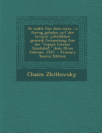 Di Makh Fun Dem Emes: A Forrag Gehalen Oyf Der Tsvayer Yehrlikher General Ferzamlung Fun Der Ropoin Lieraur Gezelshaf, Dem 28-En Februar, 1915 - Zhitlowsky, Chaim