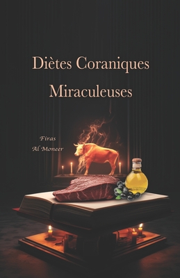 Di?tes Coraniques Miraculeuses: Il est temps de se d?barrasser de toutes les contradictions dans les ?coles de nutrition. - Al Moneer, Firas