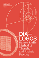 Dia-Logos: Ramon Llull's Method of Thought and Artistic Practice