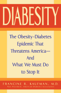 Diabesity: The Obesity-Diabetes Epidemic That Threatens America--And What We Must Do to Stop It