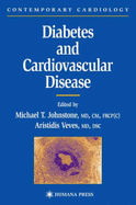 Diabetes and Cardiovascular Disease - Johnstone, Michael, M.D. (Editor), and Veves, Aristidis (Editor), and Johnstone, Micheal T (Editor)