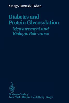 Diabetes and Protein Glycosylation: Measurement and Biologic Relevance - Cohen, Margo Panush, and Rifkin, Harold (Foreword by)