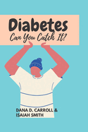 Diabetes Can You Catch It?