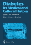 Diabetes Its Medical and Cultural History: Outlines -- Texts -- Bibliography