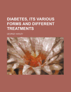 Diabetes, Its Various Forms and Different Treatments