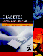 Diabetes Management Services: A Pharmacist's Resource Guide - American, Pharmacists Association (Apha), and Apha