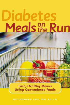 Diabetes Meals on the Run: Fast, Healthy Menus Using Convenience Foods - Wedman-St Louis Betty