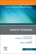 Diabetes Remission, an Issue of Endocrinology and Metabolism Clinics of North America: Volume 52-1