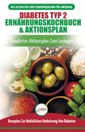 Diabetes Typ 2 Ern?hrungskochbuch & Aktionsplan: Diabetiker-leitfaden, Um Nat?rlich Typ-2-diabetes Umzukehren + Bew?hrte, Einfache Und Gesunde Rezepte (B?cher In Deutsch / Type 2 Diabetes German Book)