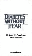 Diabetes Without Fear - Goodman, Joseph I, and Biggers, W Watts