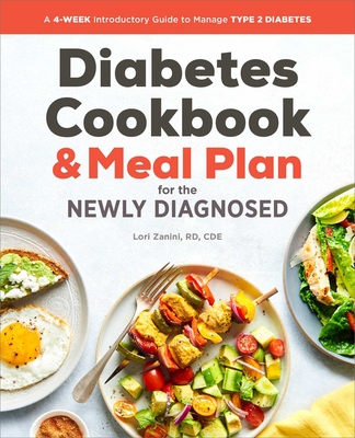 Diabetic Cookbook and Meal Plan for the Newly Diagnosed: A 4-Week Introductory Guide to Manage Type 2 Diabetes - Zanini, Lori