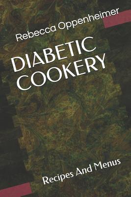 Diabetic Cookery: Recipes And Menus - Oppenheimer, Rebecca W