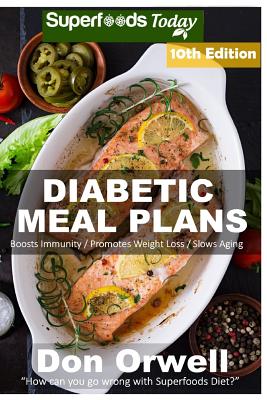 Diabetic Meal Plans: Diabetes Type-2 Quick & Easy Gluten Free Low Cholesterol Whole Foods Diabetic Recipes full of Antioxidants & Phytochemicals - Orwell, Don
