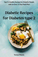 Diabetic Recipes for Diabetes Type 2: Top 51 Healthy Recipes for Diabetic People with an Easy 21 Day Meal Plan