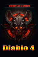 Diablo 4 Complete Guide and walkthrough: Tips, Tricks, and Strategies [Updated and Expanded]