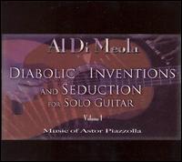 Diabolic Inventions and Seduction for Solo Guitar, Vol. 1: Music of Astor Piazzolla - Al di Meola