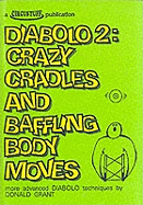 Diabolo 2: Crazy Cradles and Baffling Body Moves - More Advanced Diabolo Techniques