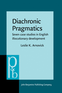 Diachronic Pragmatics: Seven Case Studies in English Illocutionary Development