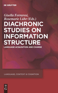 Diachronic Studies on Information Structure: Language Acquisition and Change