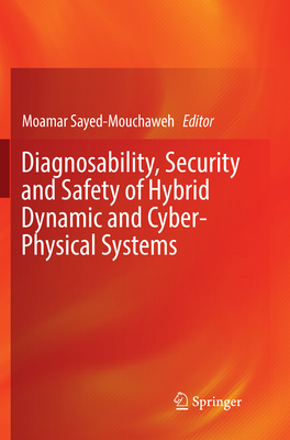 Diagnosability, Security and Safety of Hybrid Dynamic and Cyber-Physical Systems - Sayed-Mouchaweh, Moamar (Editor)