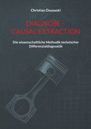 Diagnose - Causal Extraction: Die wissenschaftliche Methodik technischer Differenzialdiagnostik